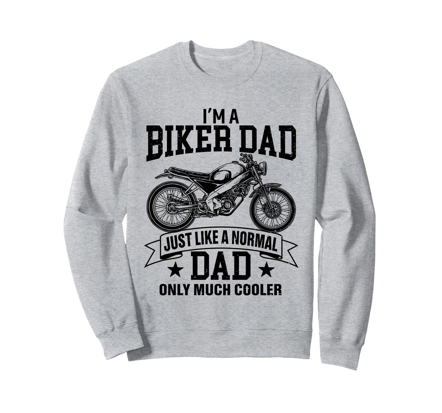 Biker Dad Fathers Day Motorcycle Sweatshirt - Unique Graphic for Adults - T-Shirt, Sweatshirt, Hoodie