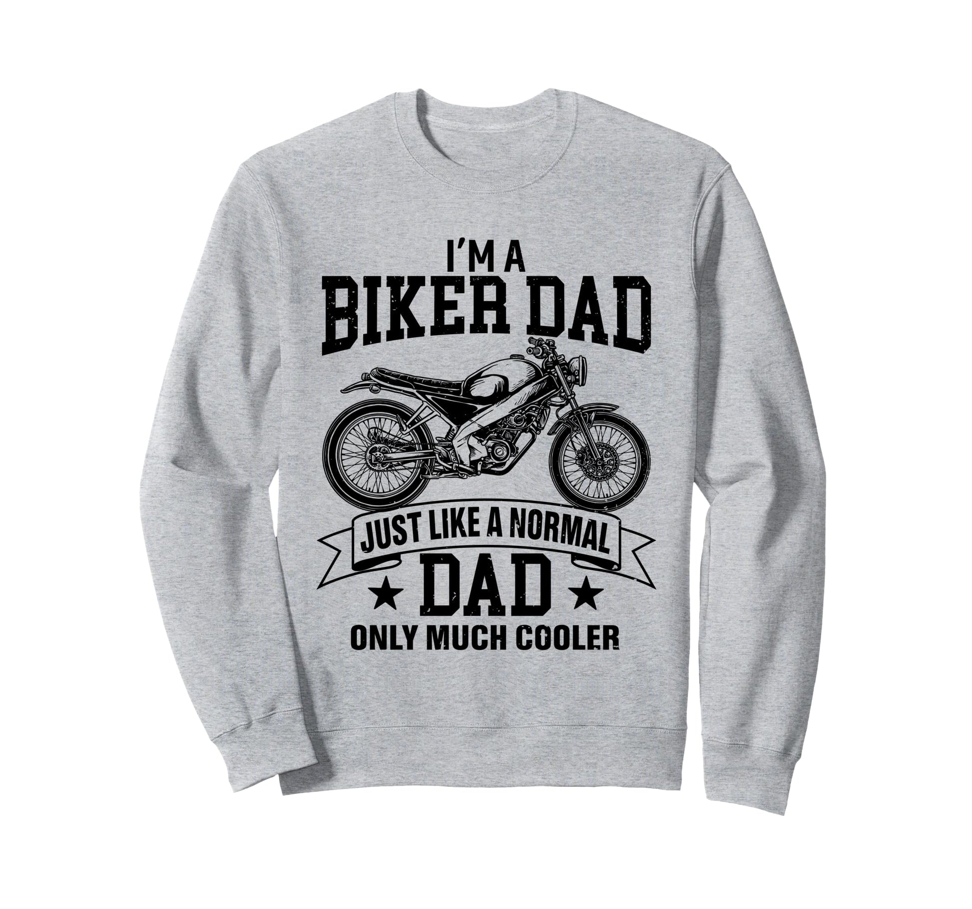 Biker Dad Fathers Day Motorcycle Sweatshirt - Unique Graphic for Adults - T-Shirt, Sweatshirt, Hoodie