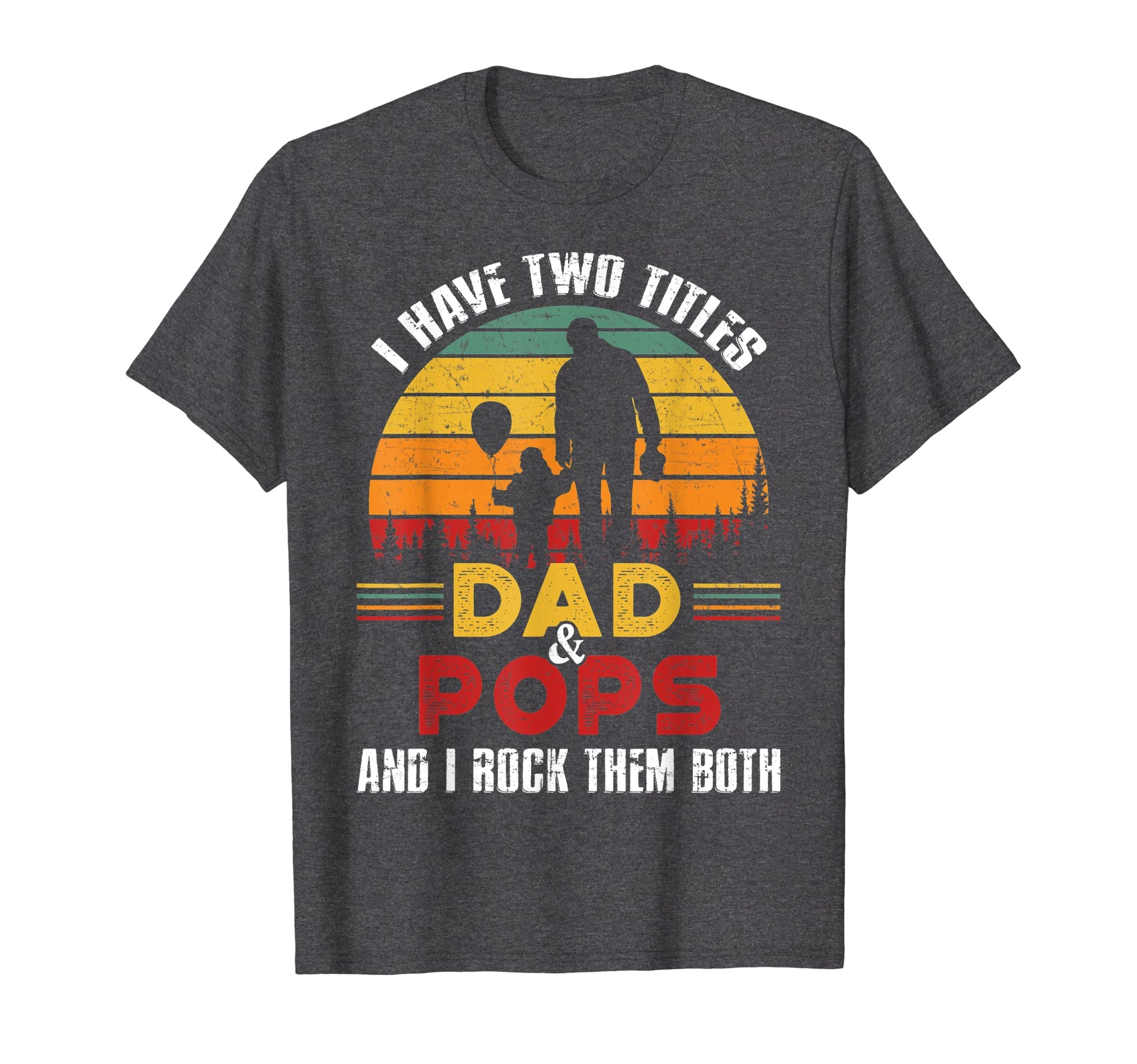 I Have Two Titles Dad And Pops T-Shirt - Aesthetic Graphic for Adults - T-Shirt, Sweatshirt, Hoodie