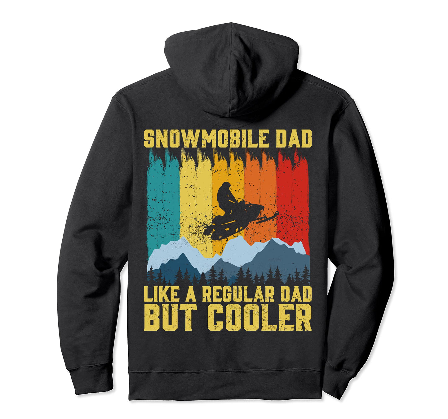 Snowmobile Dad Like Regular Dad But Hoodie - Fun Novelty Design Unisex - T-Shirt, Sweatshirt, Hoodie