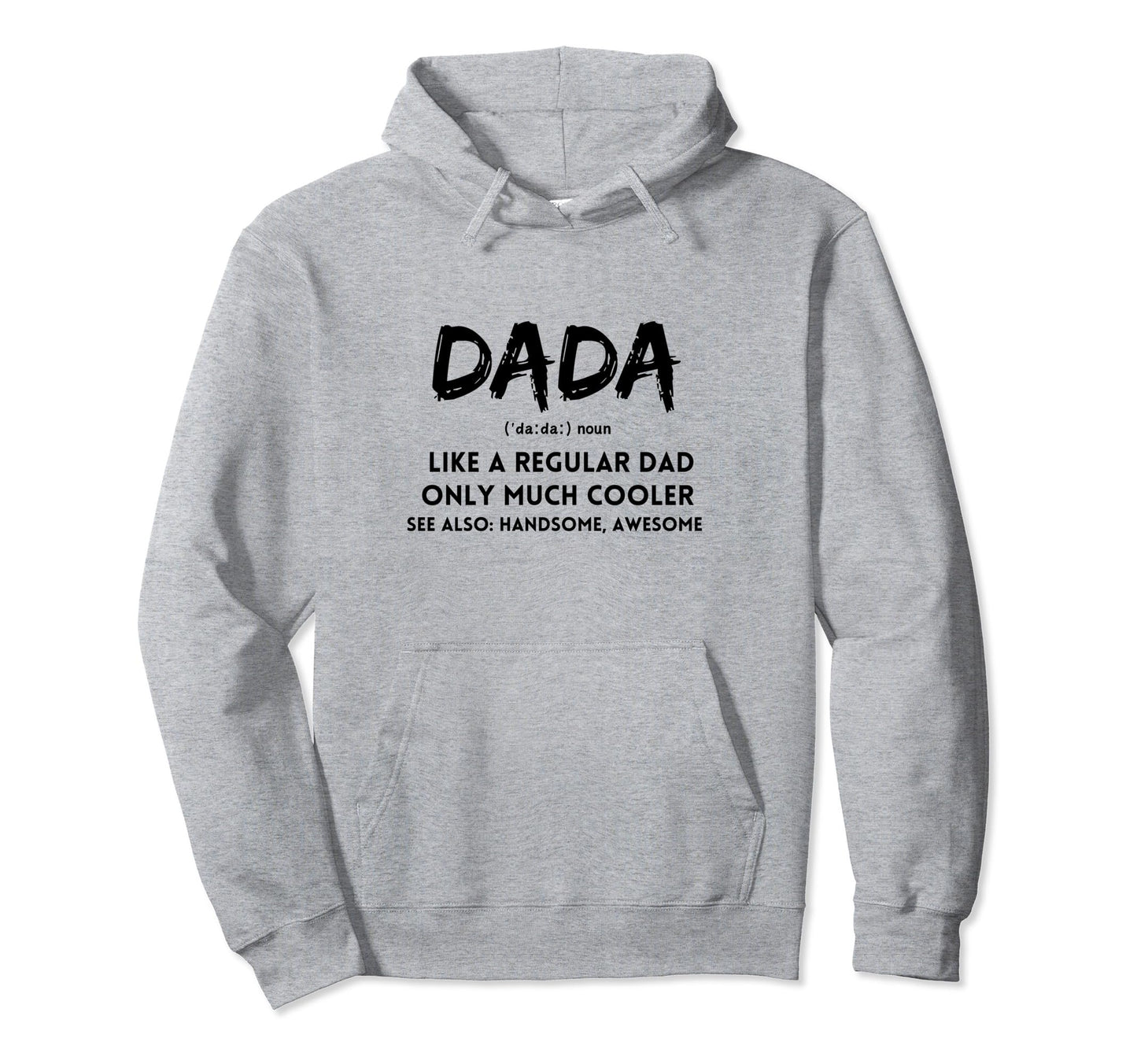 Dada Definition Like Regular Dad Only Hoodie - Graphic Print Men Women - T-Shirt, Sweatshirt, Hoodie
