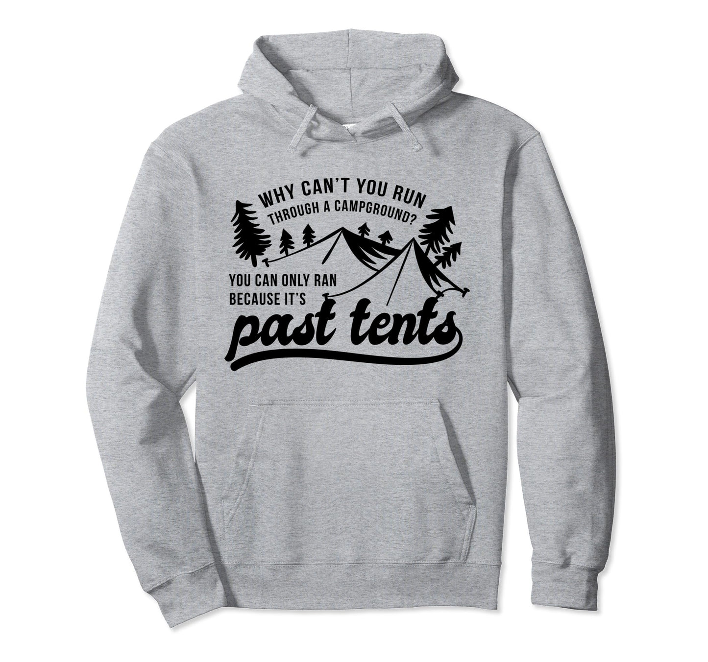 Why Cant You Run Through Campground Hoodie - Unique Graphic for Adults - T-Shirt, Sweatshirt, Hoodie