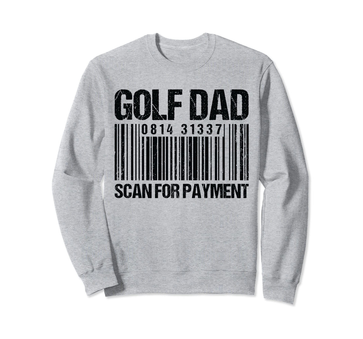 Golf Dad Scan Payment Barcode Golf Dad Sweatshirt - Trendy Graphic Unisex - T-Shirt, Sweatshirt, Hoodie