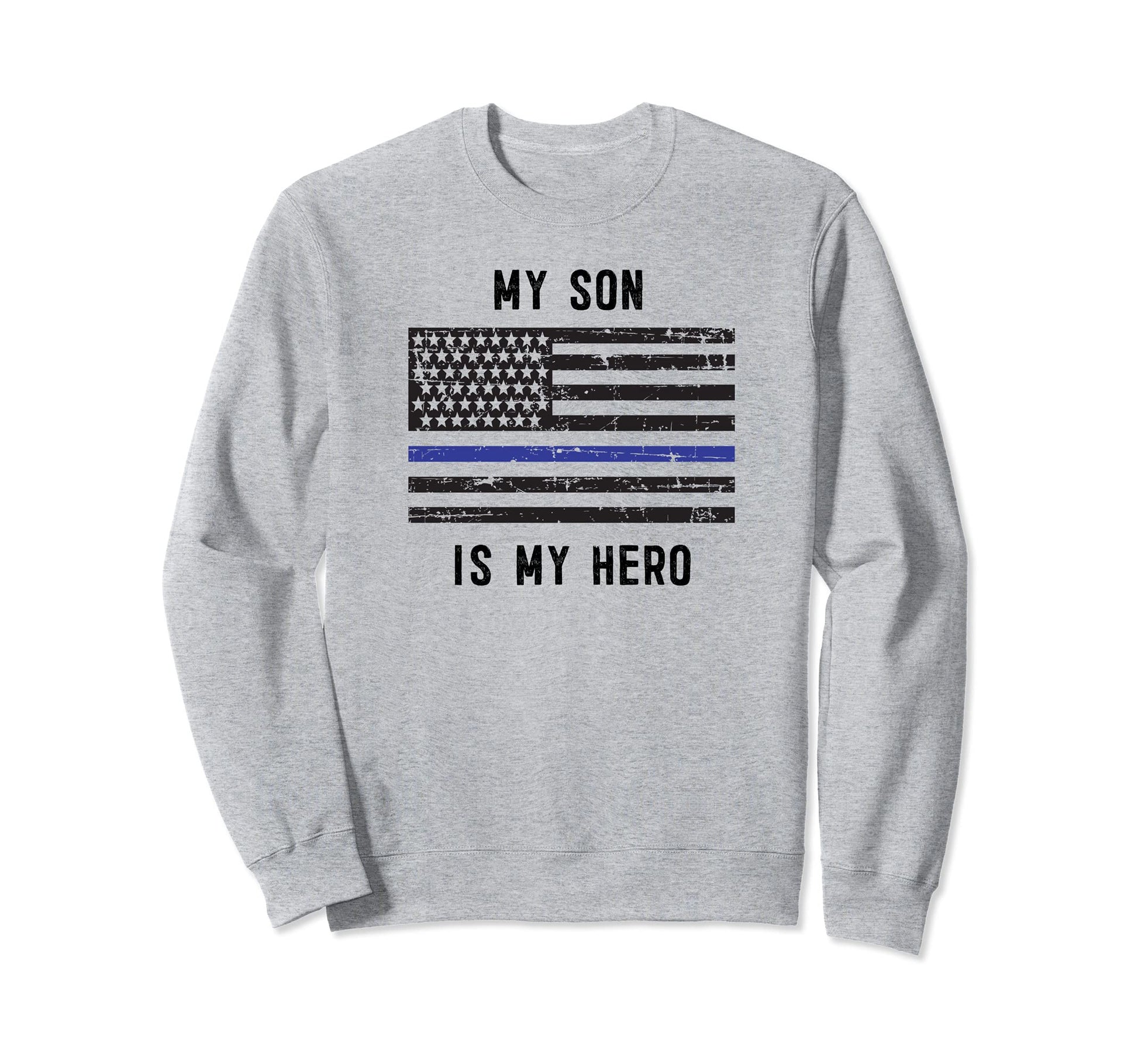 My Son Is My Hero Police Officer Mom Sweatshirt - Unique Graphic Unisex - T-Shirt, Sweatshirt, Hoodie
