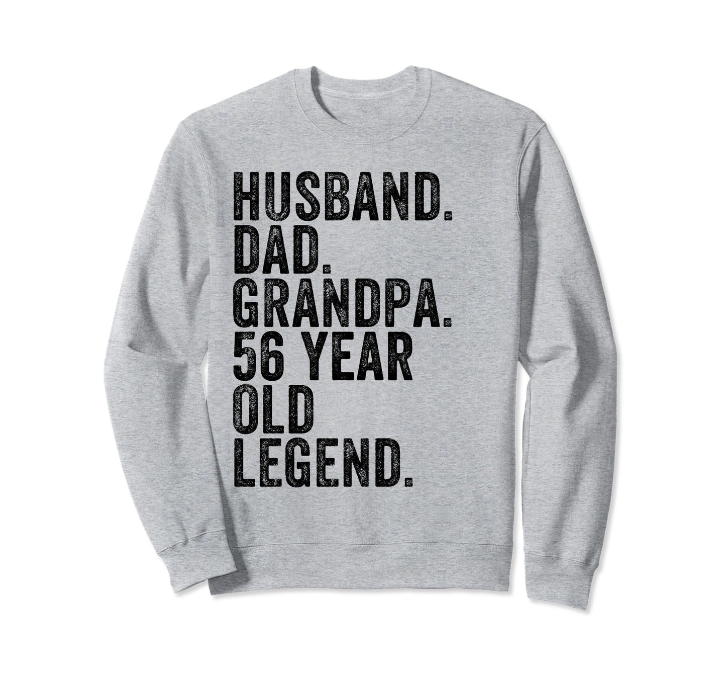 Husband Dad Grandpa 56 Year Old Sweatshirt - Novelty Apparel for Adults - T-Shirt, Sweatshirt, Hoodie