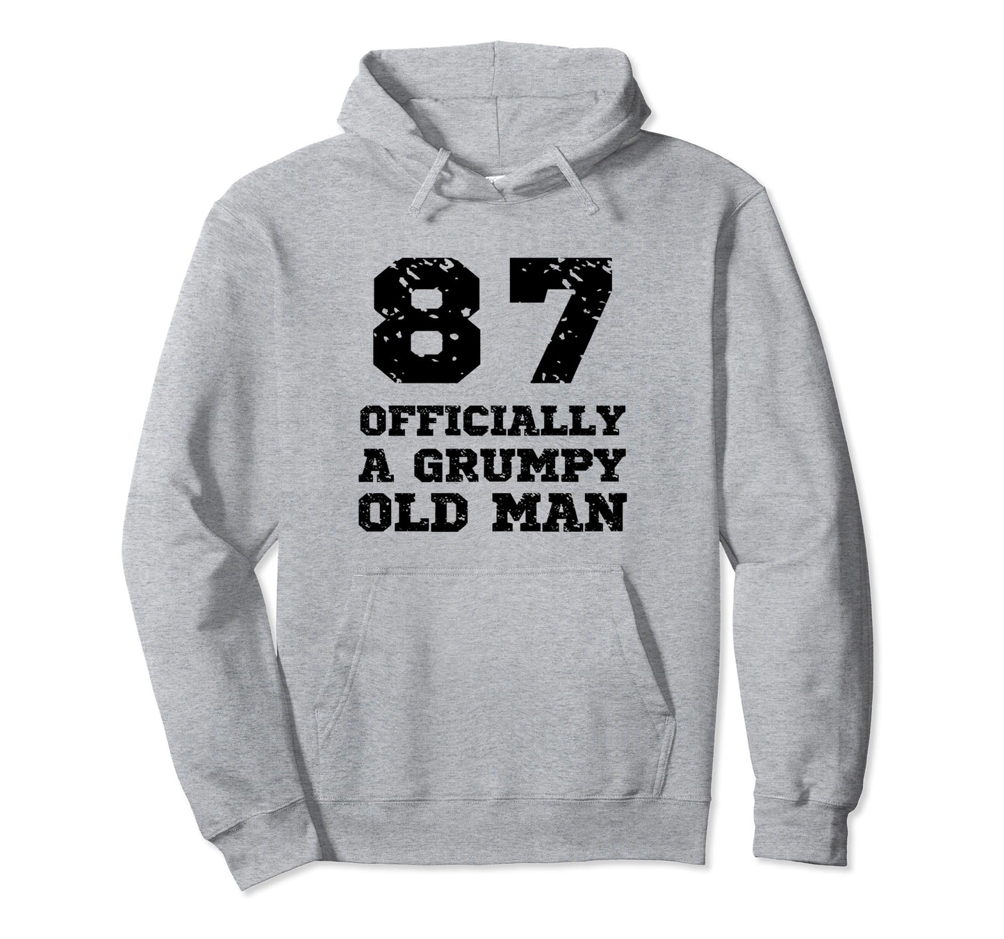 Officially Grumpy Old 87 Year Old Funny Hoodie - Novelty Apparel Men Women - T-Shirt, Sweatshirt, Hoodie