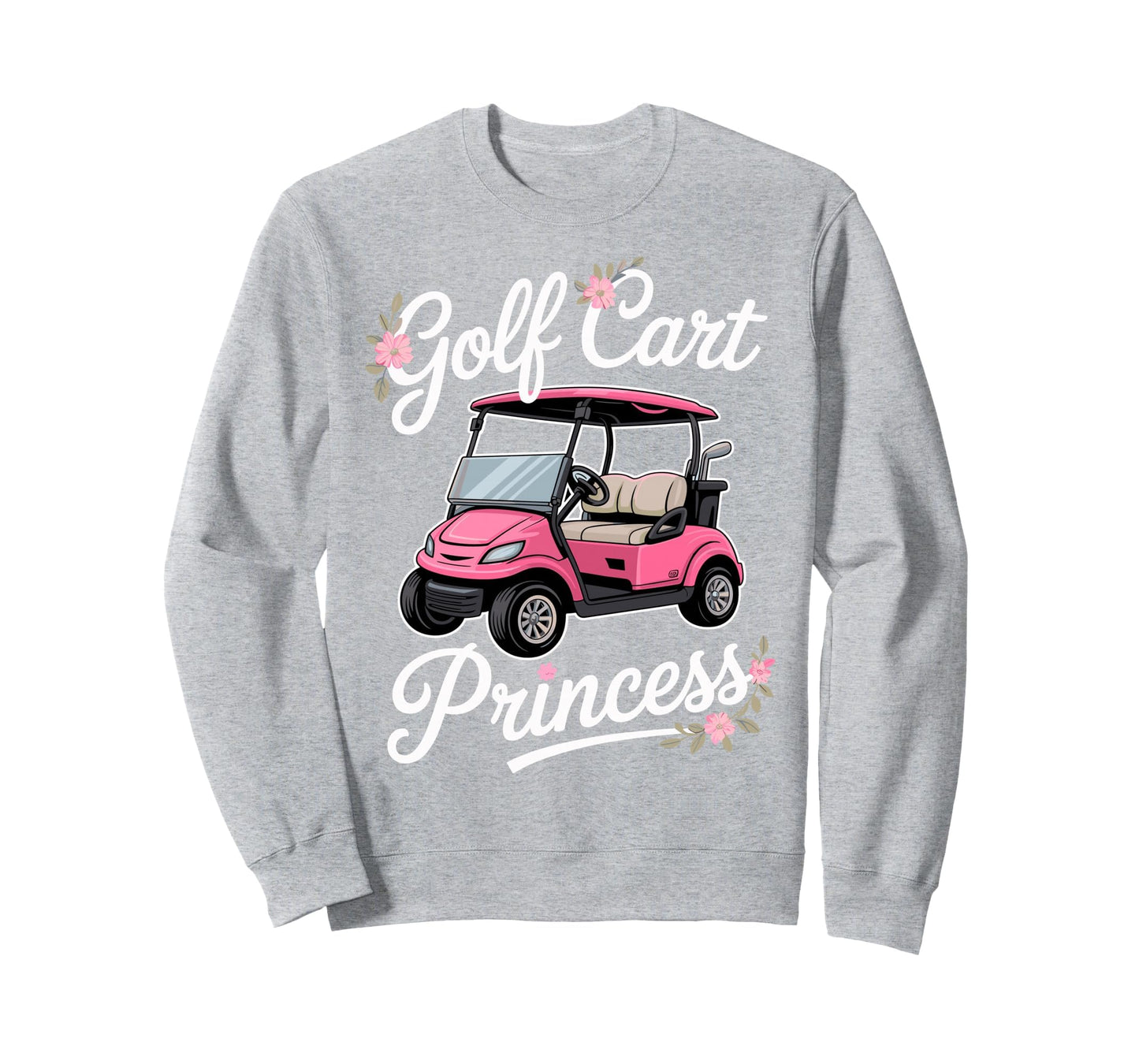 Golf Cart Princess Golfing Golfer Sweatshirt - Aesthetic Graphic Unisex - T-Shirt, Sweatshirt, Hoodie