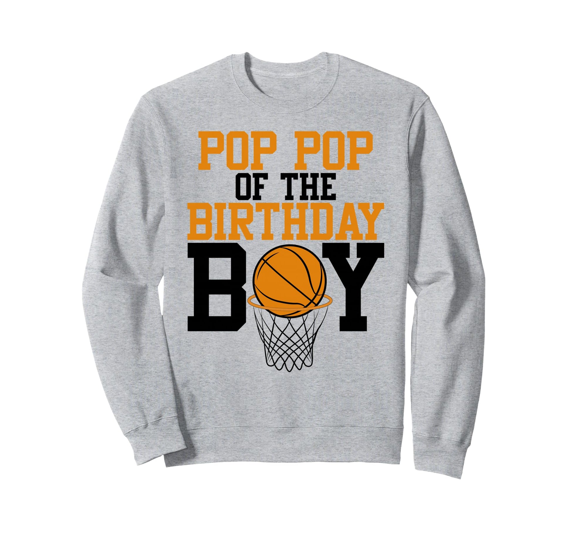 Pop Pop Birthday Basketball Family Sweatshirt - Trendy Graphic for Adults - T-Shirt, Sweatshirt, Hoodie