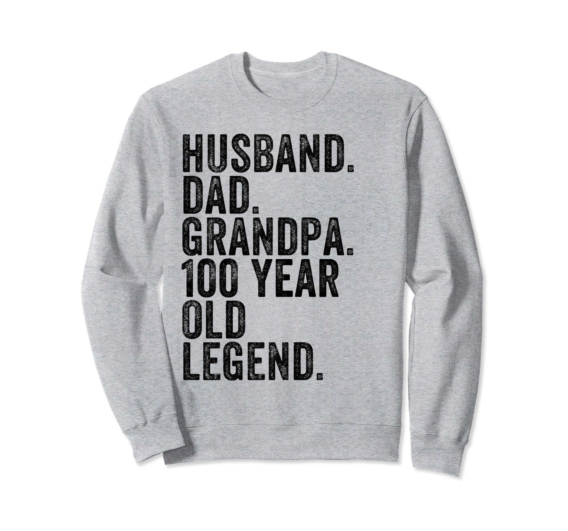 Husband Dad Grandpa 100 Year Old Sweatshirt - Unique Graphic for Adults - T-Shirt, Sweatshirt, Hoodie
