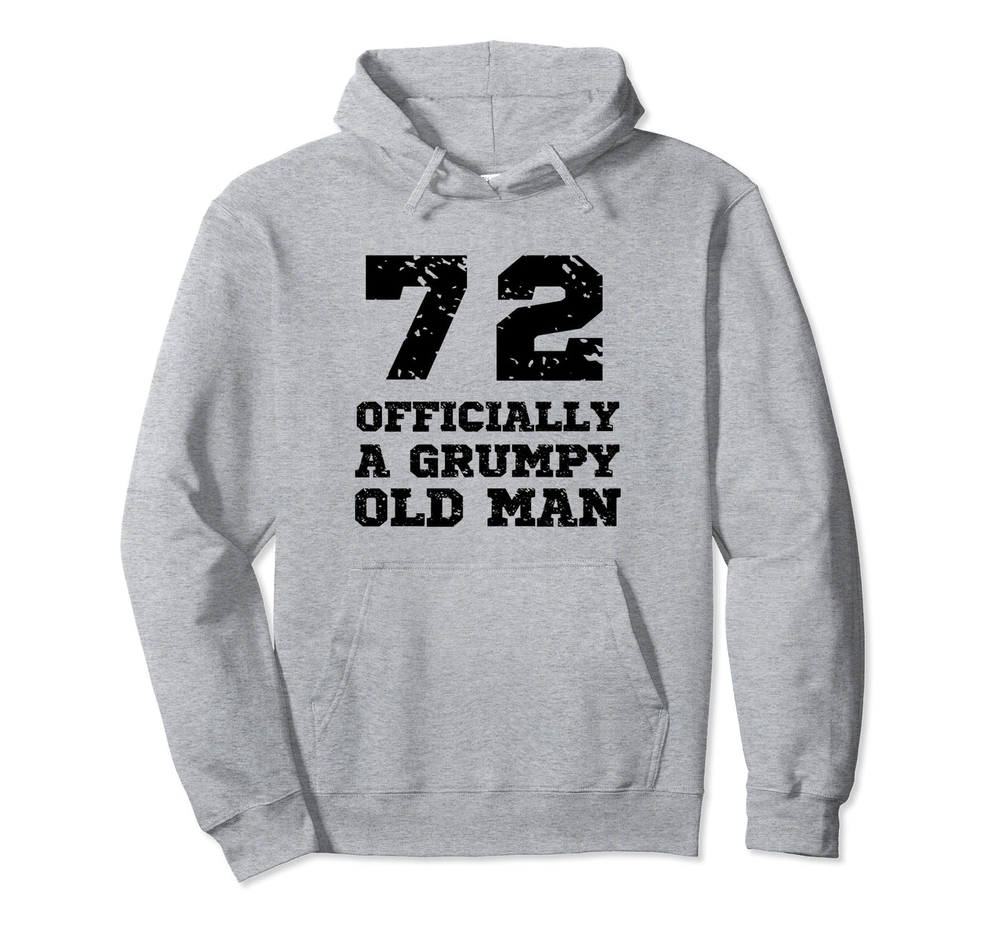 Officially Grumpy Old 72 Year Old Funny Hoodie - Fun Novelty Design Unisex - T-Shirt, Sweatshirt, Hoodie