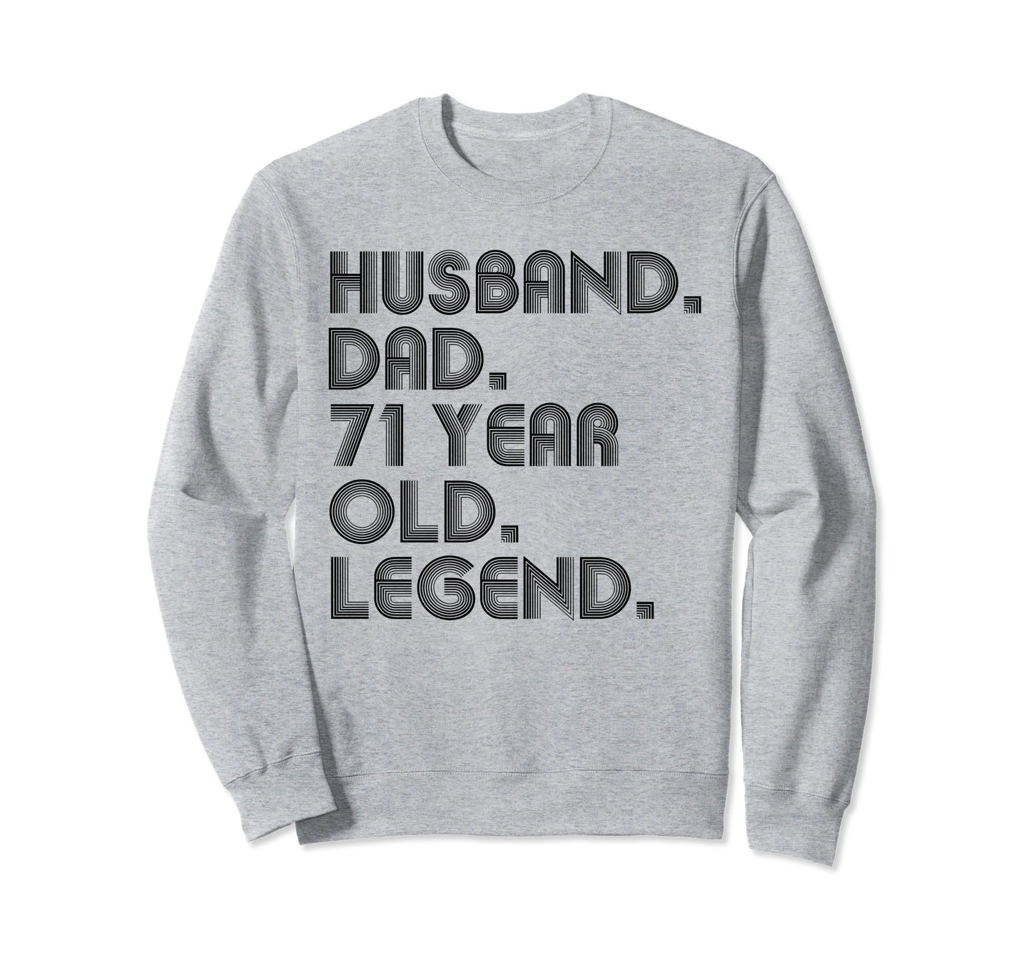 Husband Dad 71 Year Old Legend Dad Sweatshirt - Graphic Print for Adults - T-Shirt, Sweatshirt, Hoodie