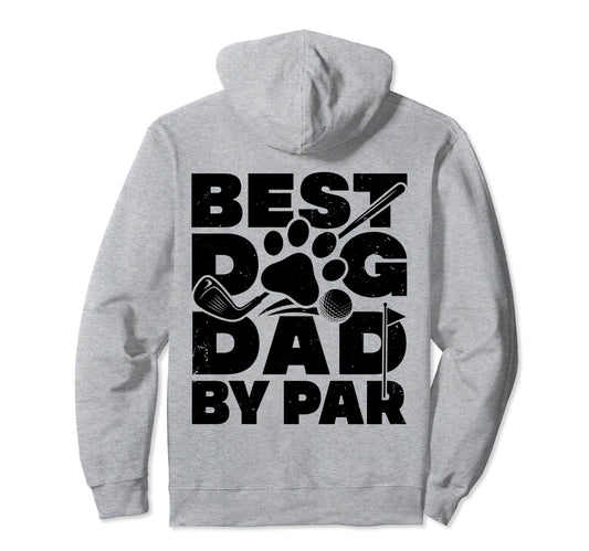 Best Dog Dad Par Golf Player Golfer Hoodie - Streetwear Style for Adults - T-Shirt, Sweatshirt, Hoodie