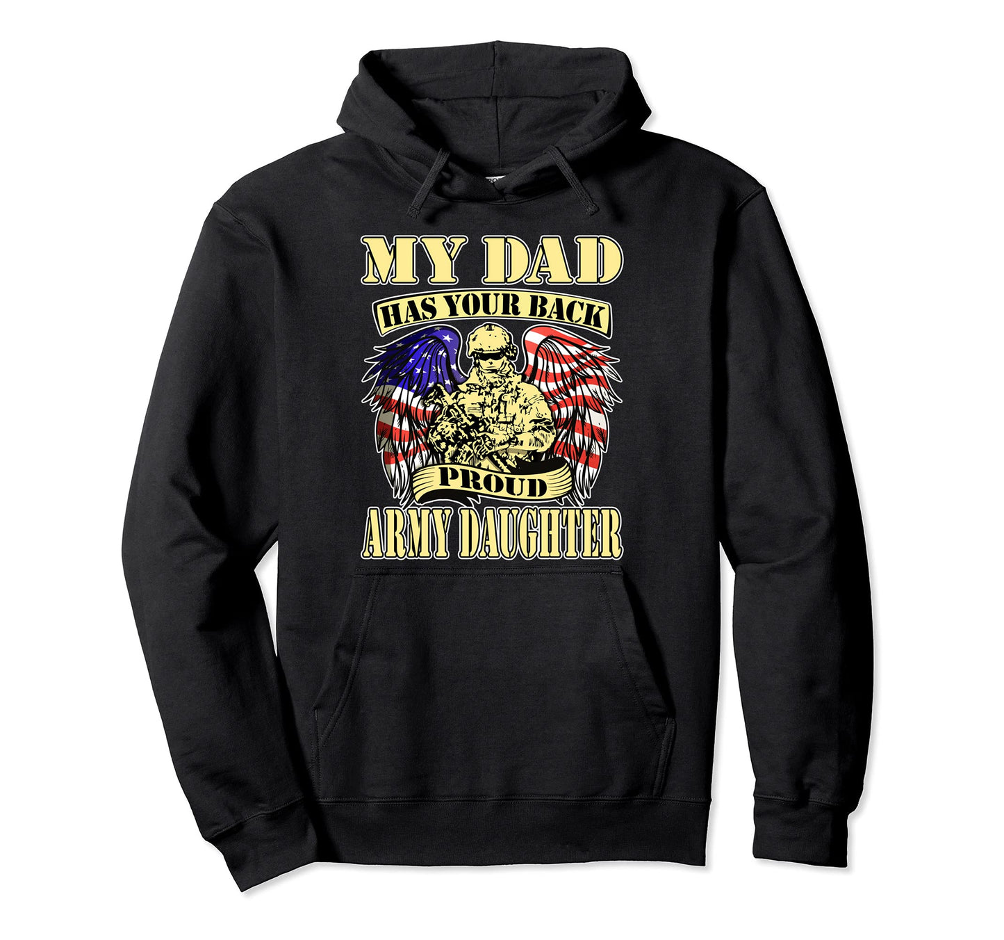 My Dad Has Your Back Proud Army Daughter Us Hoodie - Trendy Graphic Unisex - T-Shirt, Sweatshirt, Hoodie