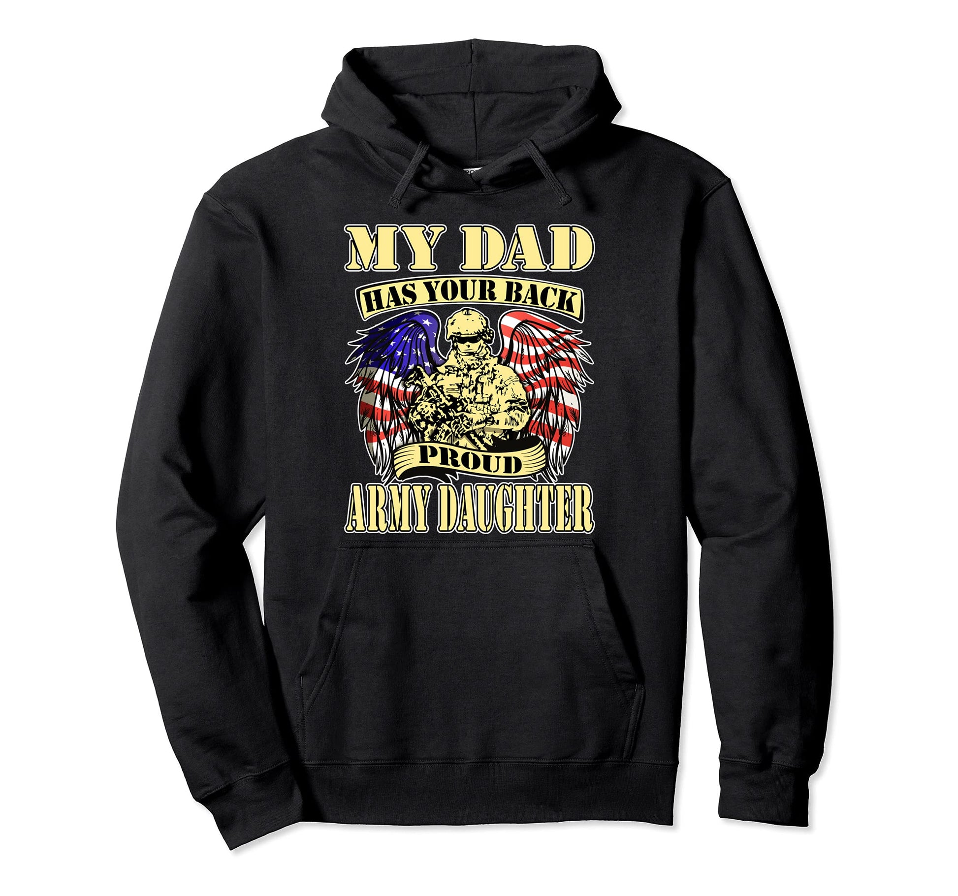 My Dad Has Your Back Proud Army Daughter Us Hoodie - Trendy Graphic Unisex - T-Shirt, Sweatshirt, Hoodie