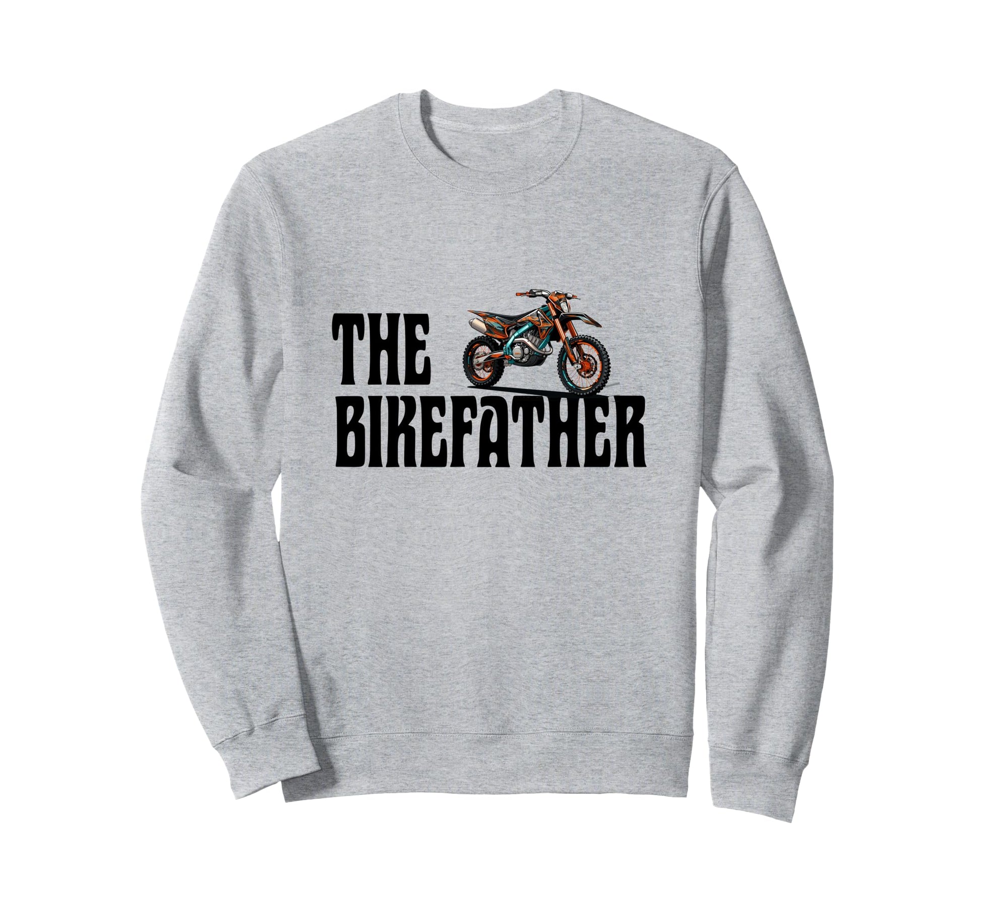Biker Biker Dad Bikefather Sweatshirt - Casual Everyday Wear for Adults - T-Shirt, Sweatshirt, Hoodie