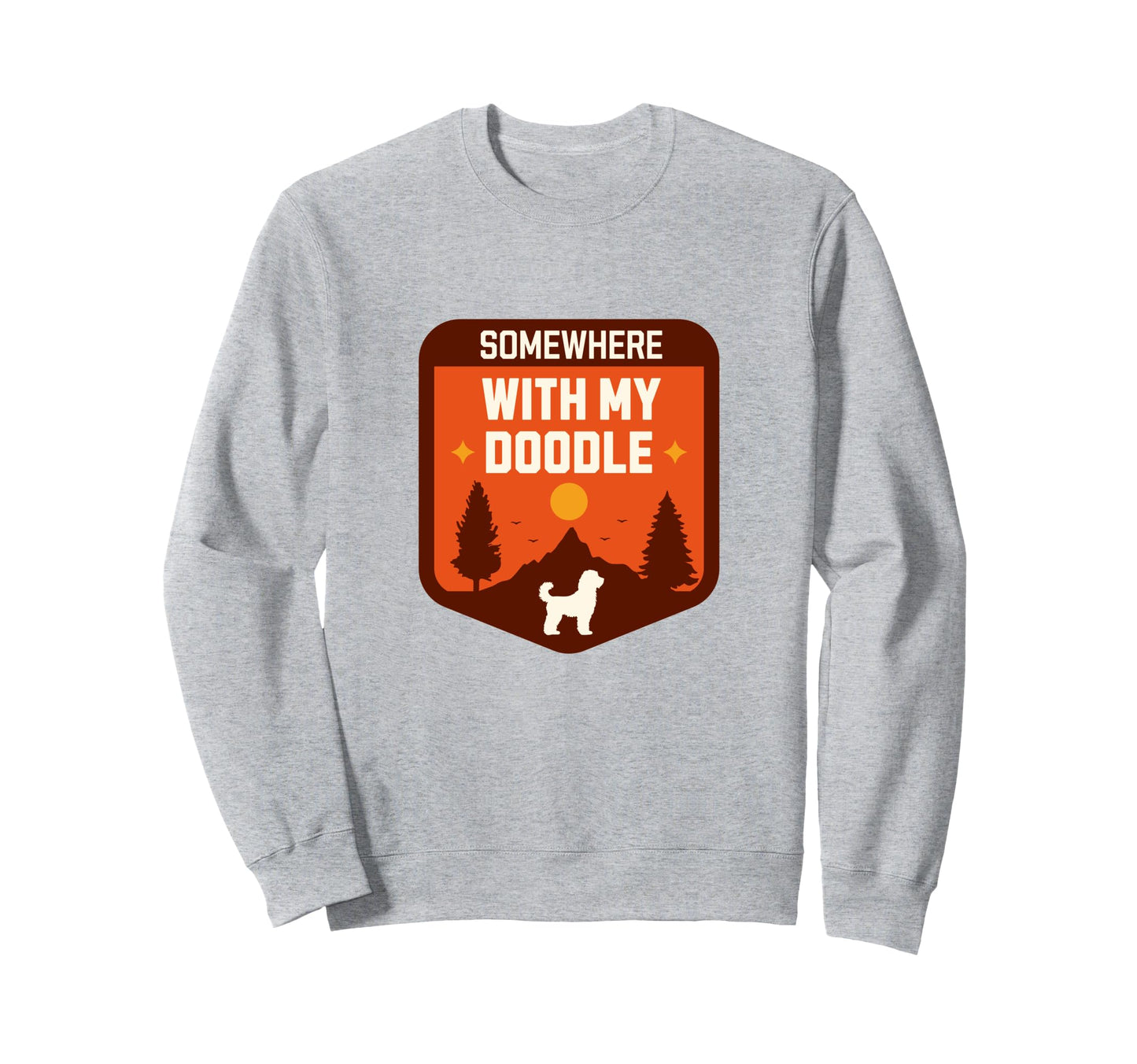 Somewhere My Doodle Dog Outdoor Hiking Sweatshirt - Unique Graphic Unisex - T-Shirt, Sweatshirt, Hoodie