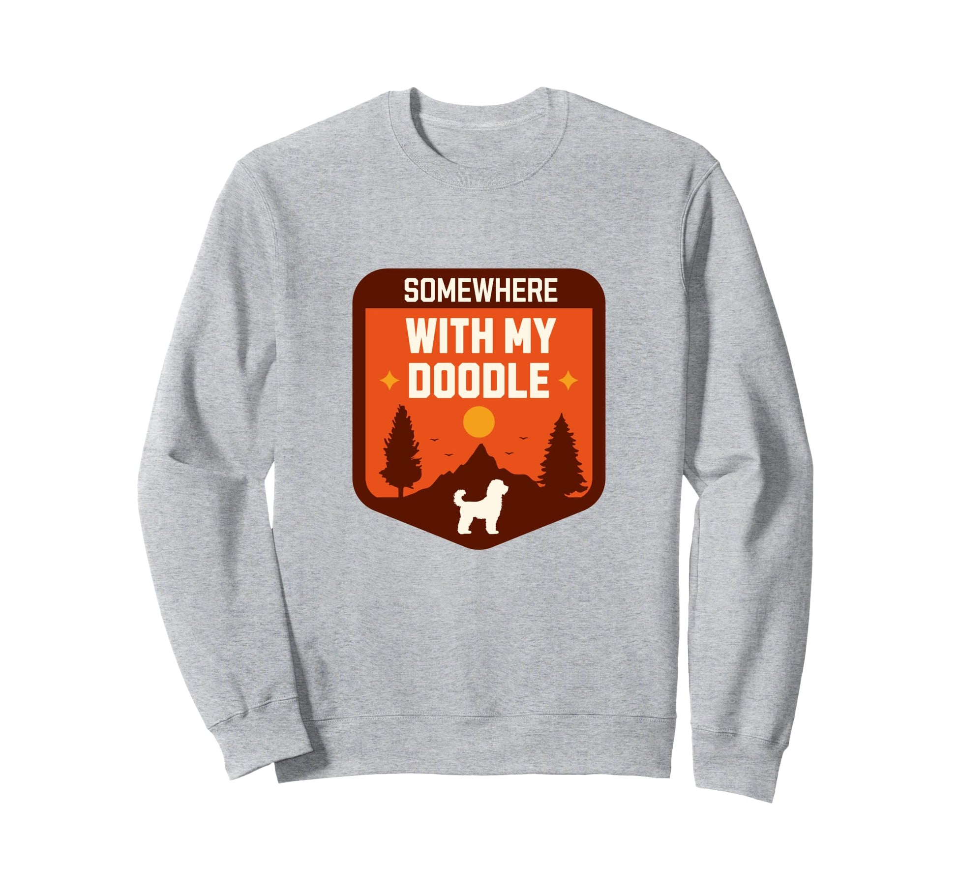 Somewhere My Doodle Dog Outdoor Hiking Sweatshirt - Unique Graphic Unisex - T-Shirt, Sweatshirt, Hoodie