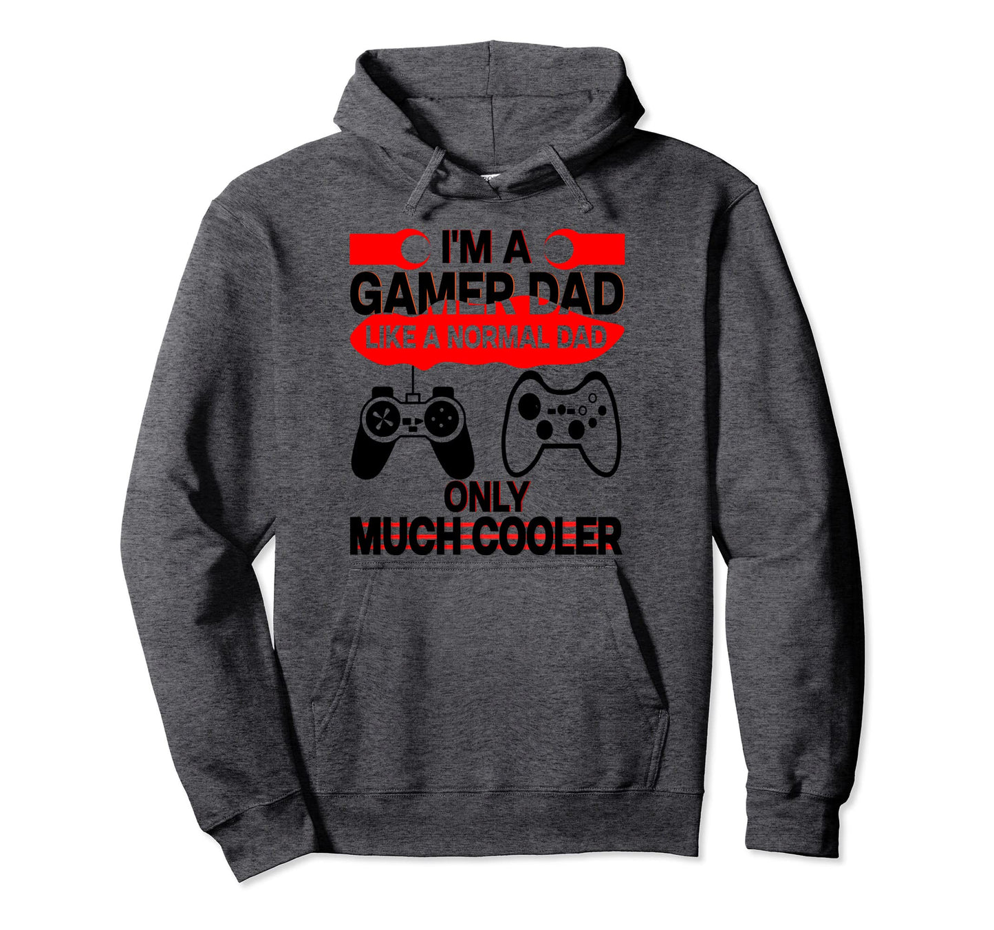 Im Gamer Dad Like Normal Dad Only Much Hoodie - Unique Graphic for Adults - T-Shirt, Sweatshirt, Hoodie