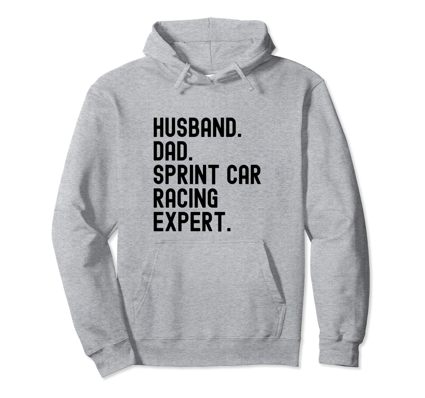 Husband Dad Sprint Car Racing Expert Hoodie - Streetwear Style Unisex - T-Shirt, Sweatshirt, Hoodie
