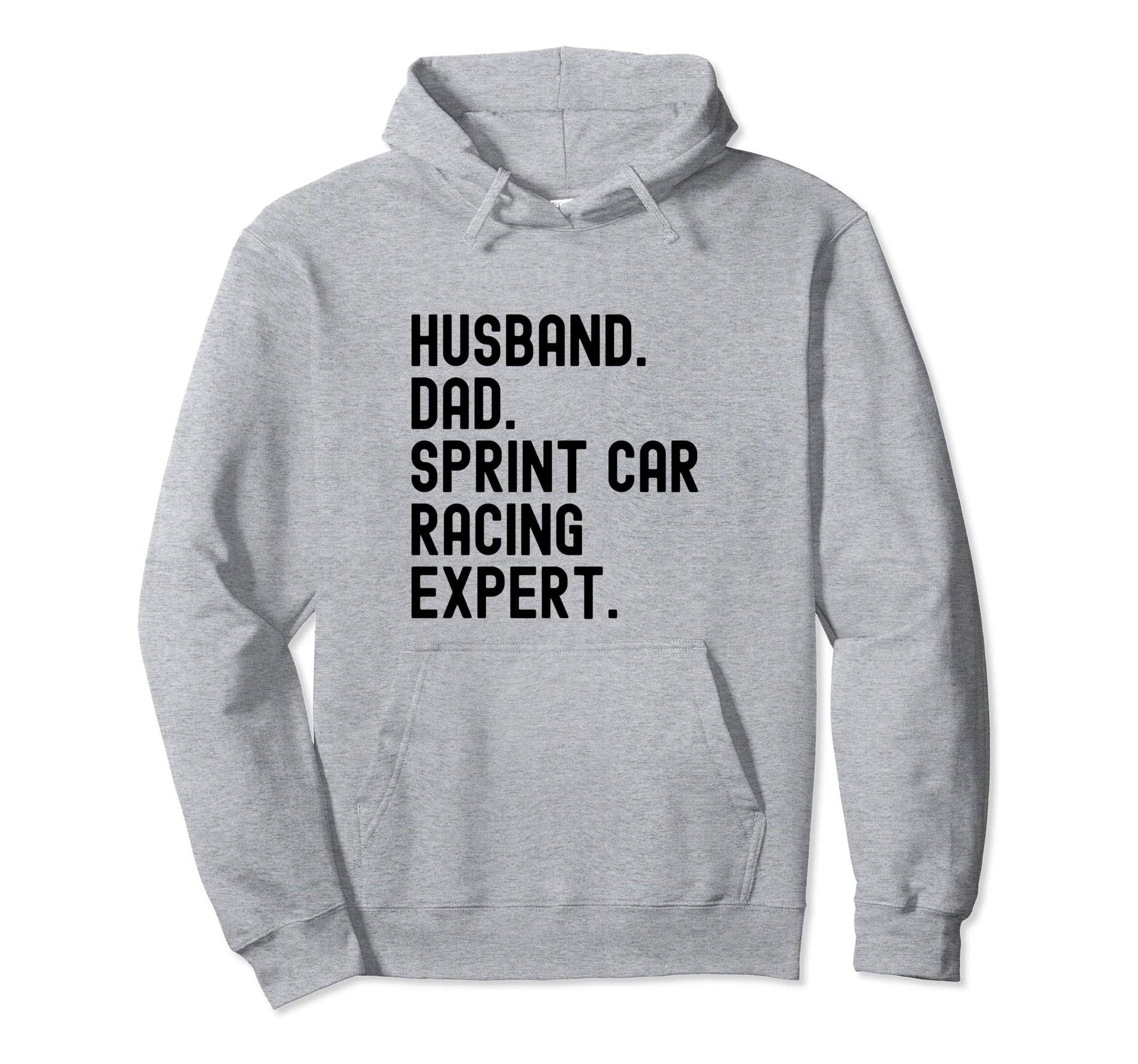 Husband Dad Sprint Car Racing Expert Hoodie - Streetwear Style Unisex - T-Shirt, Sweatshirt, Hoodie