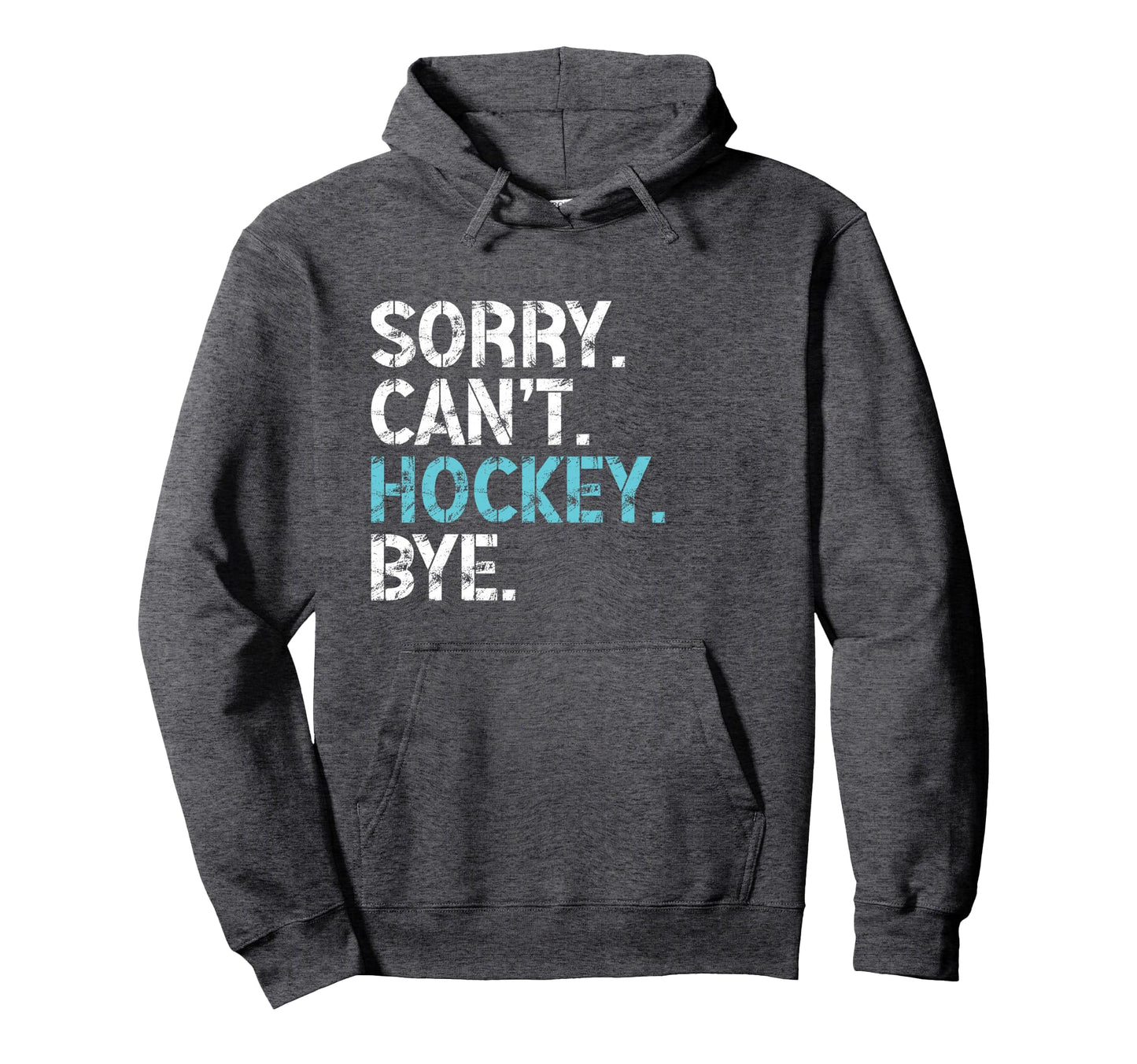 Sorry Cant Hockey Bye Funny Hockey Hoodie - Aesthetic Graphic Men Women - T-Shirt, Sweatshirt, Hoodie