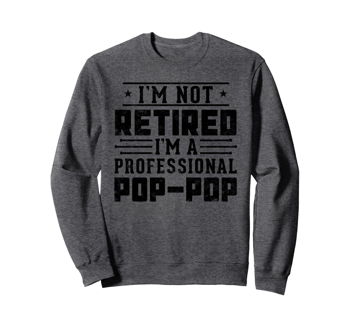 Im Not Retired Im Sweatshirt - Casual Everyday Wear for Adults - T-Shirt, Sweatshirt, Hoodie