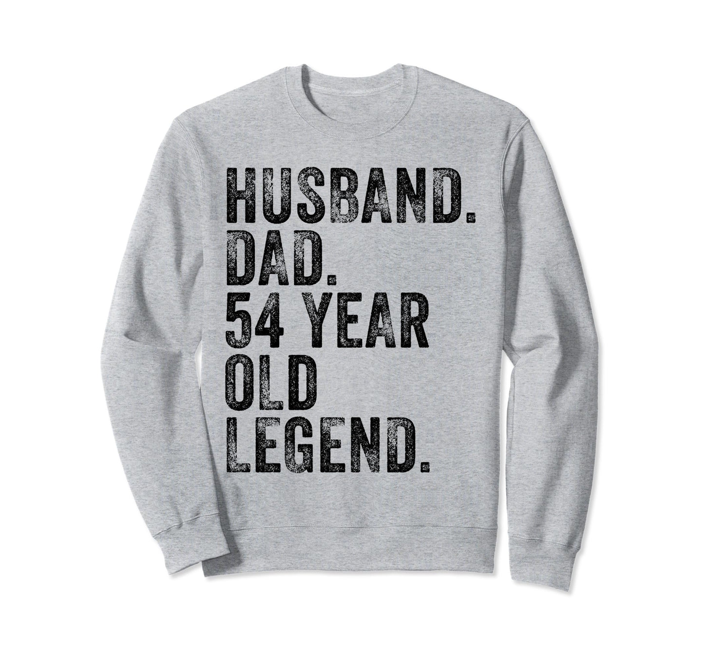 Husband Dad 54 Year Old Legend Sweatshirt - Aesthetic Graphic Men Women - T-Shirt, Sweatshirt, Hoodie