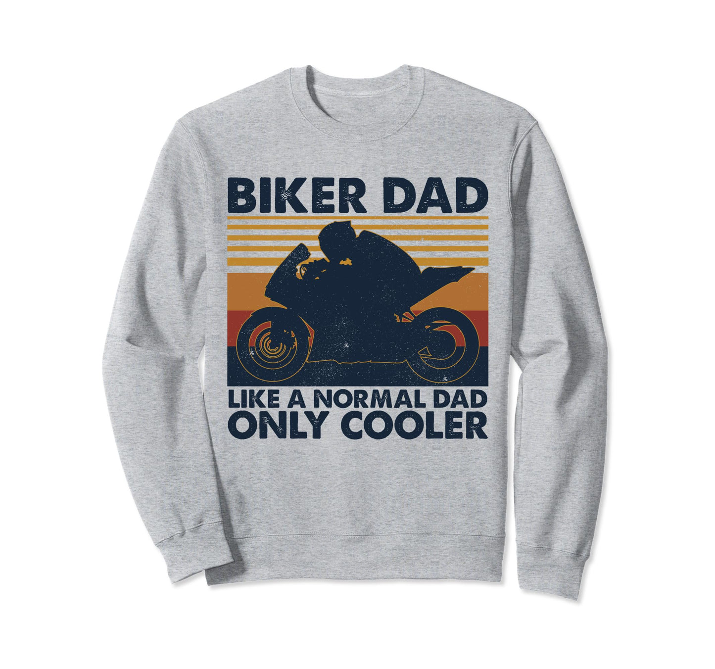 Biker Dad Like Normal Dad Only Cooler Sweatshirt - Graphic Print for Adults - T-Shirt, Sweatshirt, Hoodie