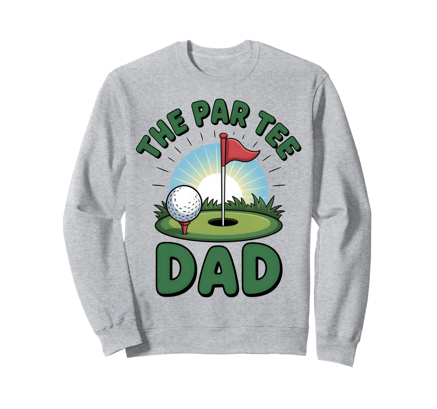 Funny Golf Dad Par Golfing Sweatshirt - Graphic Print Unisex - T-Shirt, Sweatshirt, Hoodie
