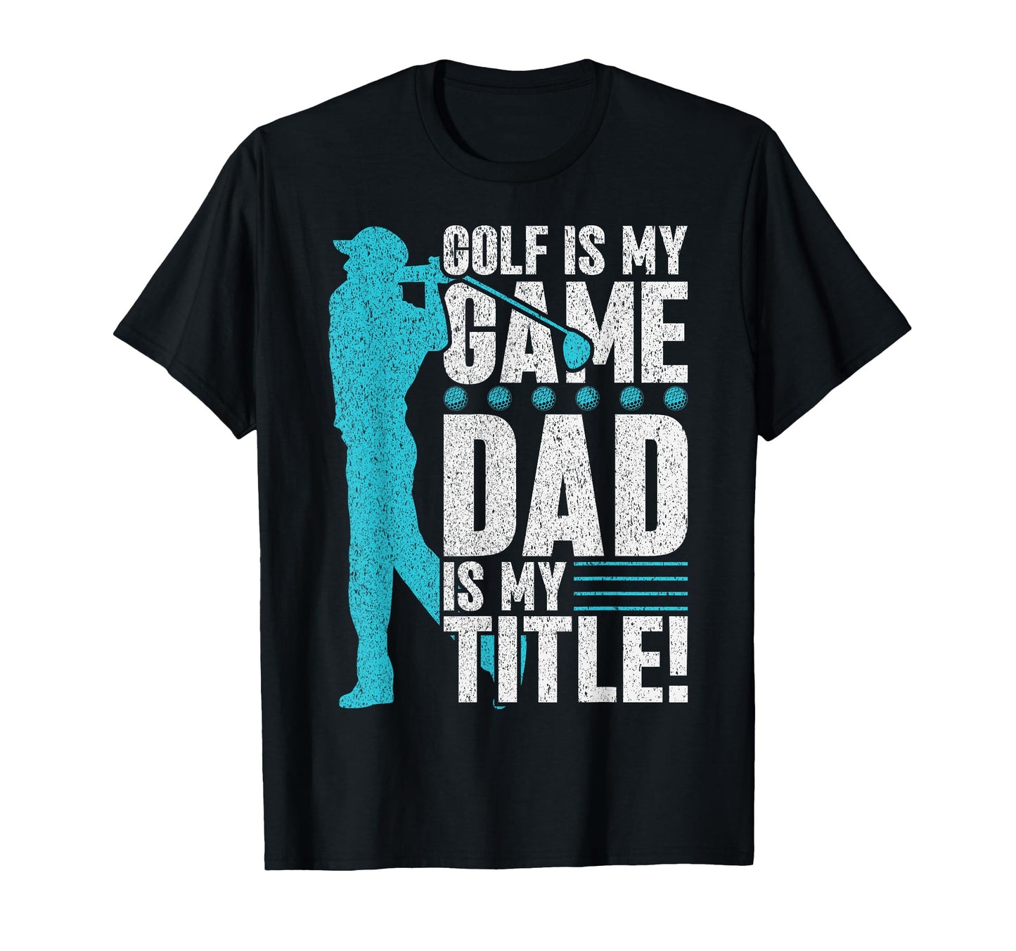 Golf Is My Game Dad Is My Title Golf T-Shirt - Streetwear Style for Adults - T-Shirt, Sweatshirt, Hoodie