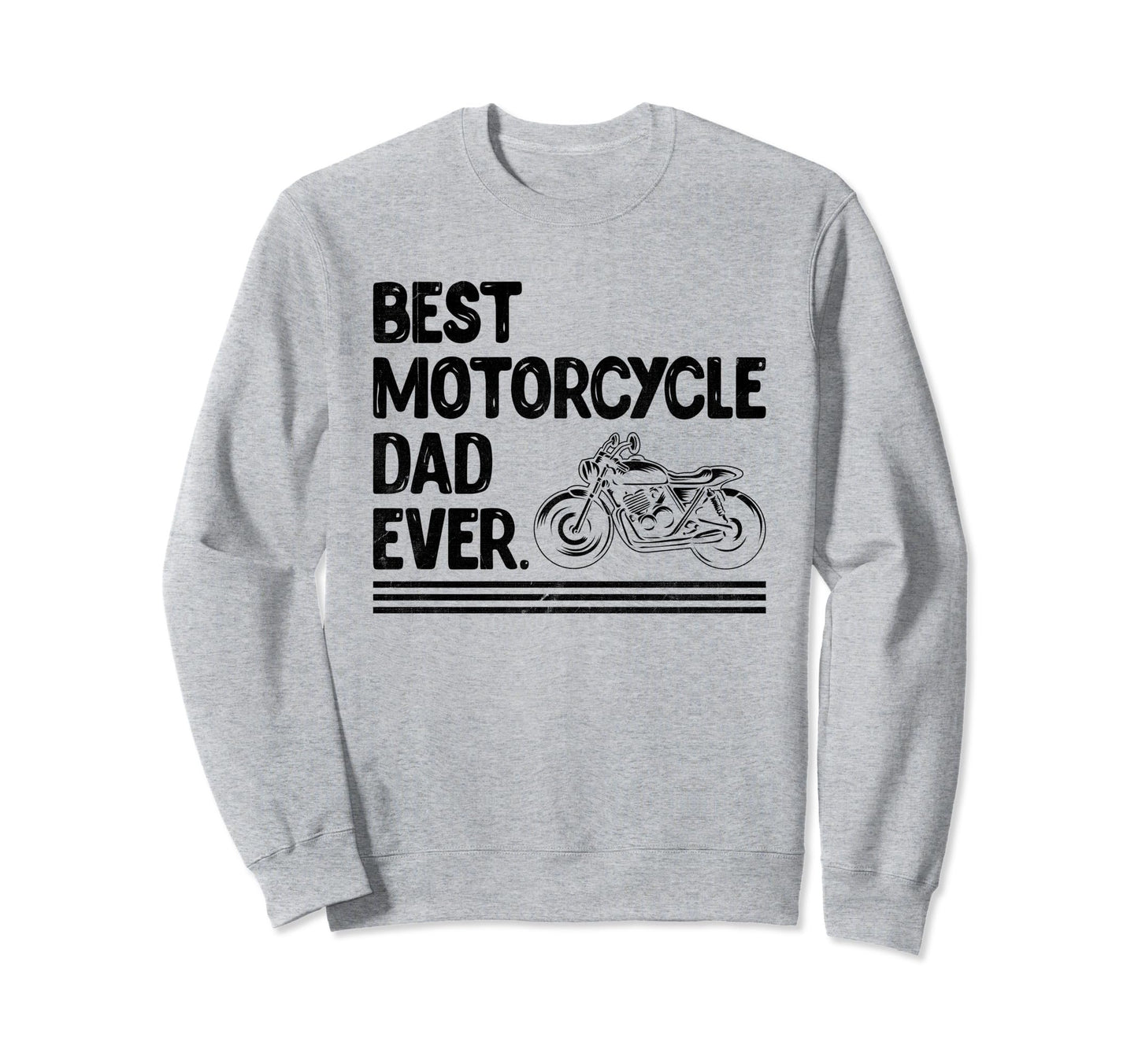 Best Motorcycle Dad Ever Sweatshirt - Fun Novelty Design for Adults - T-Shirt, Sweatshirt, Hoodie