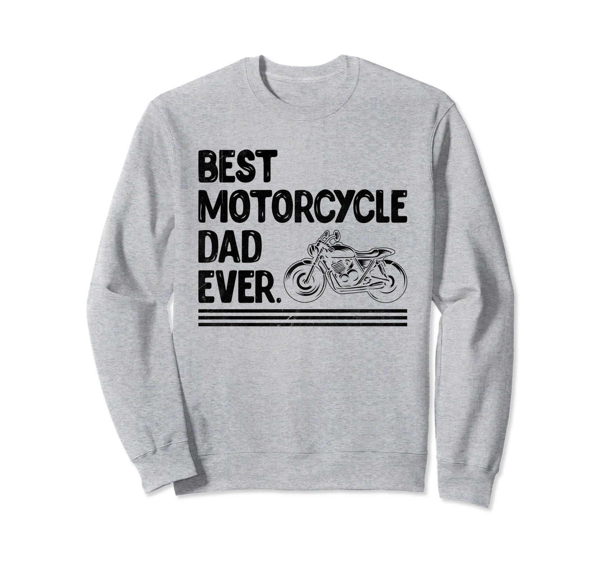 Best Motorcycle Dad Ever Sweatshirt - Fun Novelty Design for Adults - T-Shirt, Sweatshirt, Hoodie