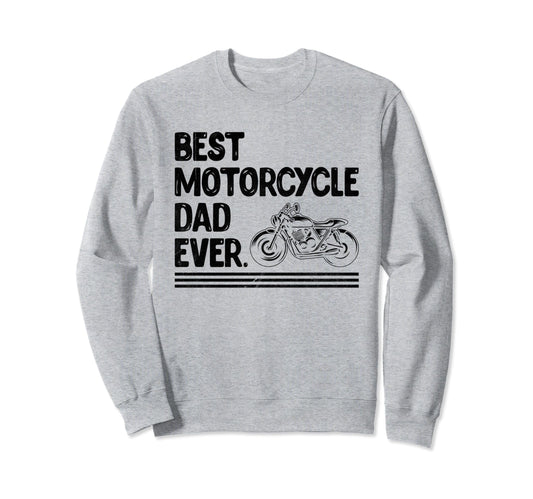 Best Motorcycle Dad Ever Sweatshirt - Fun Novelty Design for Adults - T-Shirt, Sweatshirt, Hoodie