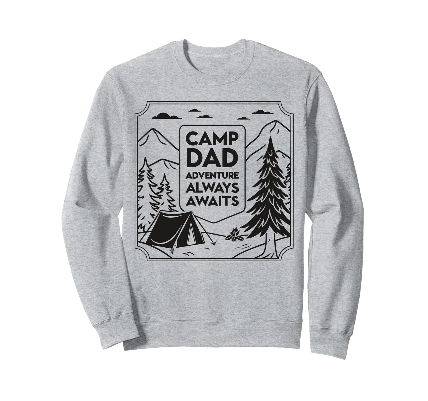 Camp Dad Adventure Awaits Fathers Sweatshirt - Streetwear Style for Adults - T-Shirt, Sweatshirt, Hoodie