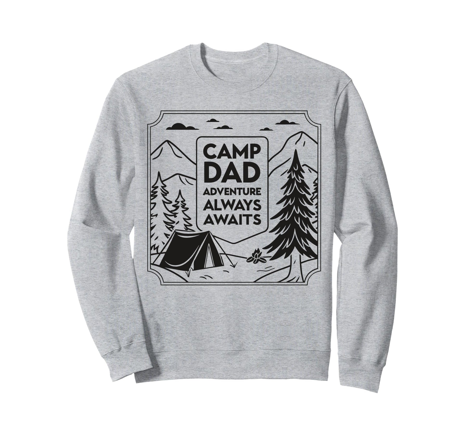 Camp Dad Adventure Awaits Fathers Sweatshirt - Streetwear Style for Adults - T-Shirt, Sweatshirt, Hoodie