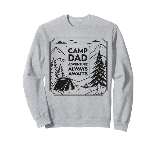 Camp Dad Adventure Awaits Fathers Sweatshirt - Streetwear Style for Adults - T-Shirt, Sweatshirt, Hoodie