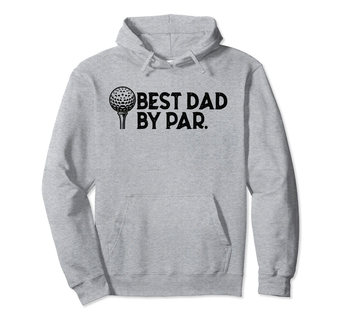 Golf Dad Best Dad Par Fathers Day Golf Hoodie - Aesthetic Graphic Unisex - T-Shirt, Sweatshirt, Hoodie
