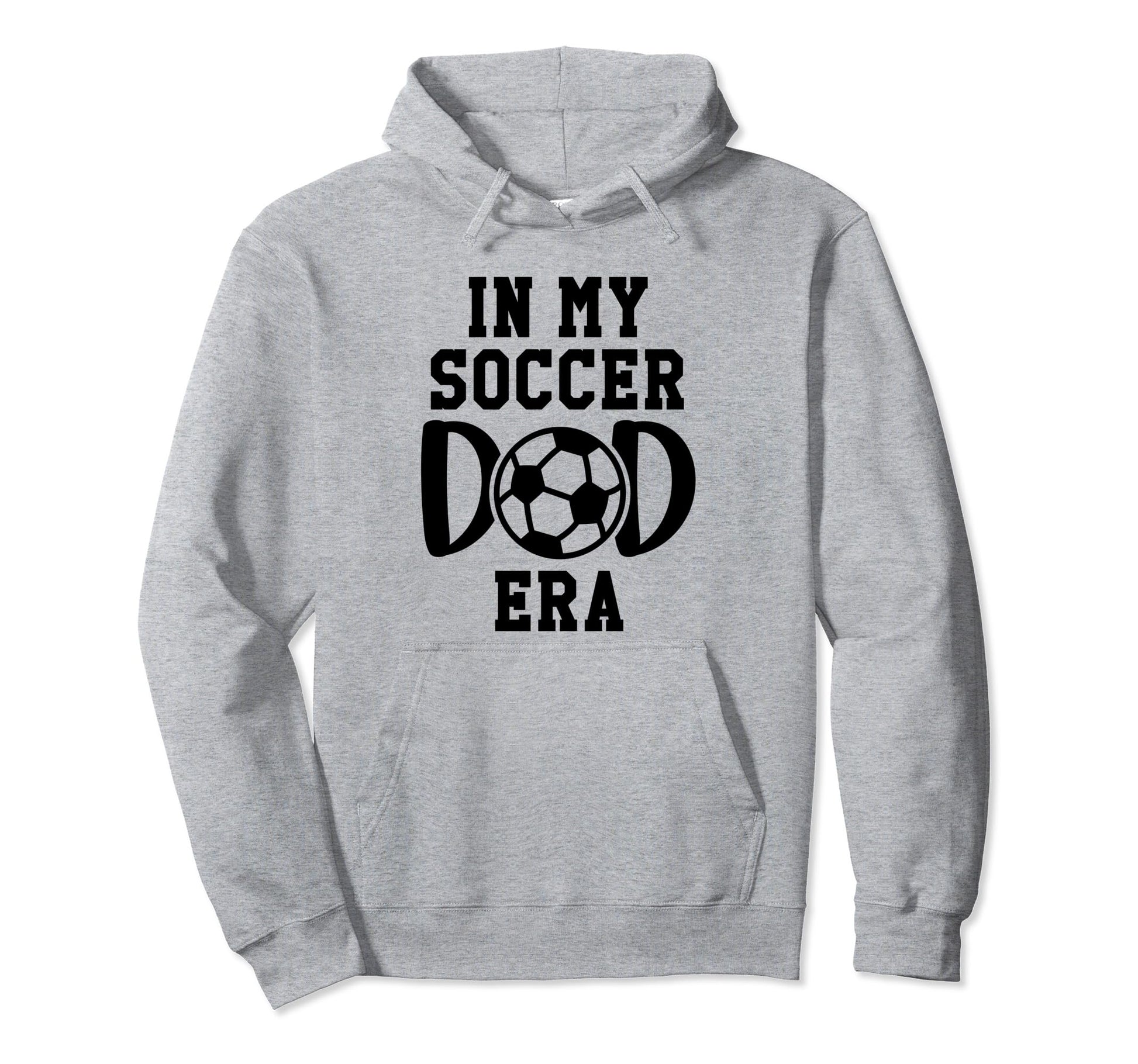 My Soccer Dad Era Soccer Dads My Hoodie - Casual Everyday Wear Unisex - T-Shirt, Sweatshirt, Hoodie