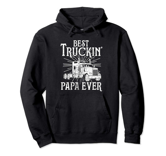 Best Trucking Papa Funny Trucker Truck Hoodie - Trendy Graphic for Adults - T-Shirt, Sweatshirt, Hoodie