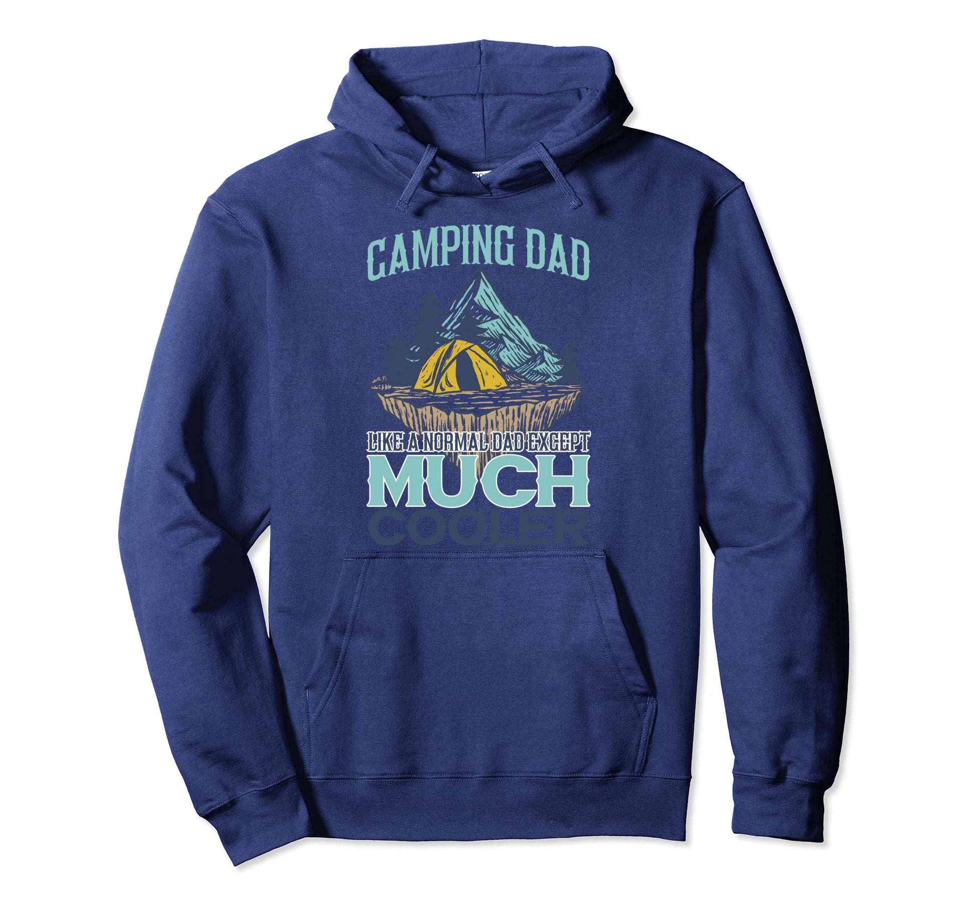 Camping Dad Like Normal Except Much Hoodie - Fun Novelty Design Unisex - T-Shirt, Sweatshirt, Hoodie