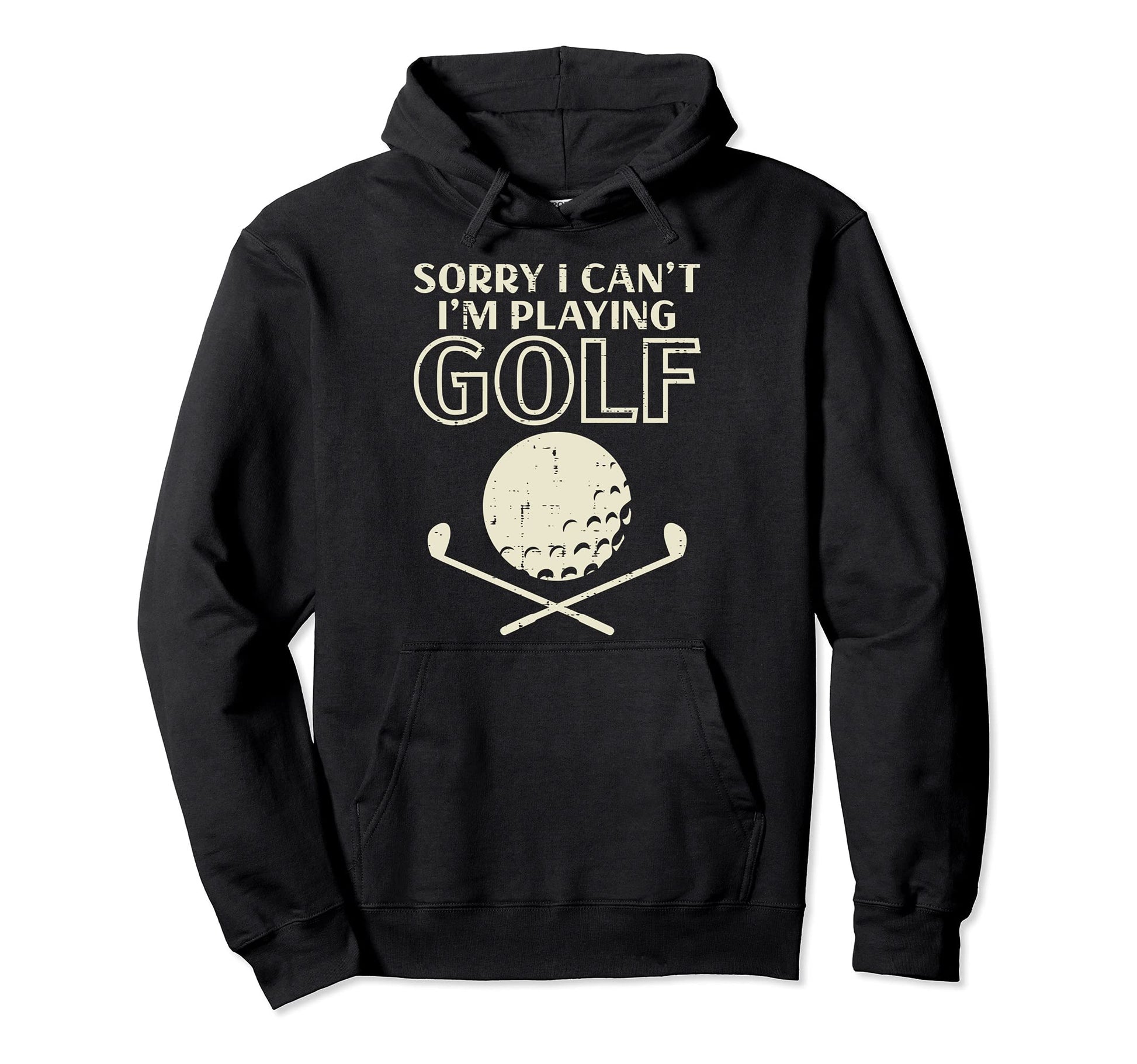 Sorry I Cant Im Playing Golf Funny Hoodie - Novelty Apparel for Adults - T-Shirt, Sweatshirt, Hoodie