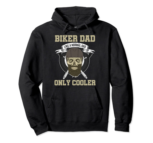 Biker Dad Like Normal Dad Only Cooler Hoodie - Streetwear Style for Adults - T-Shirt, Sweatshirt, Hoodie