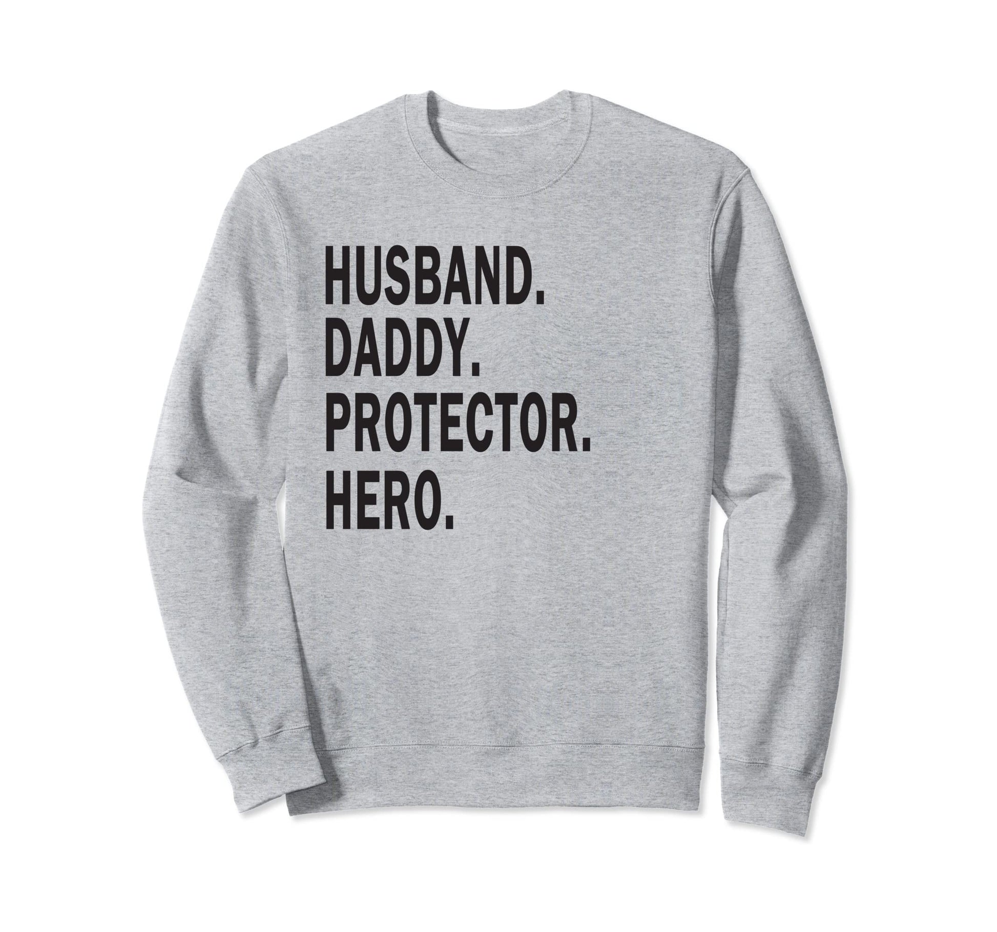 Husband Daddy Protector Hero Father Dad Sweatshirt - Unique Graphic Unisex - T-Shirt, Sweatshirt, Hoodie