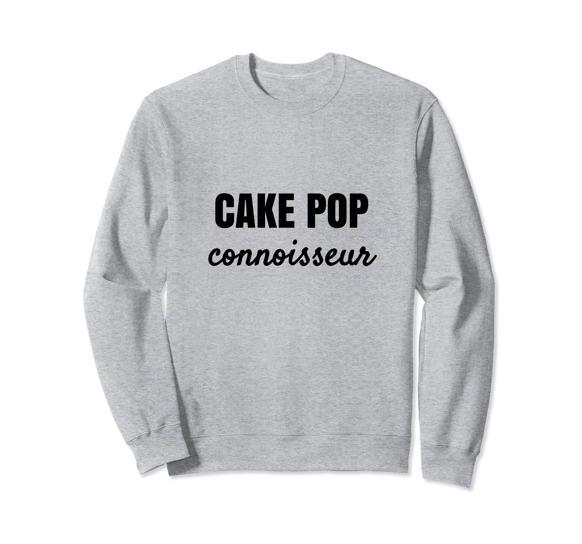 Cake Pop Connoisseur Dessert Sweatshirt - Aesthetic Graphic Men Women - T-Shirt, Sweatshirt, Hoodie
