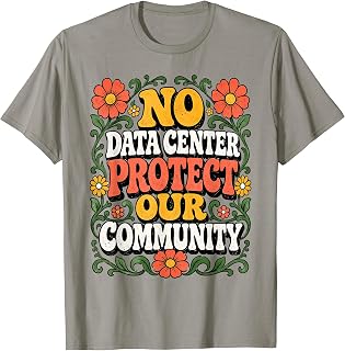 No Data Center Protect Our Community T-Shirt Unisex T-shirt, Sweatshirt, Hoodie, Long Sleeve Tee - T-Shirt, Sweatshirt, Hoodie