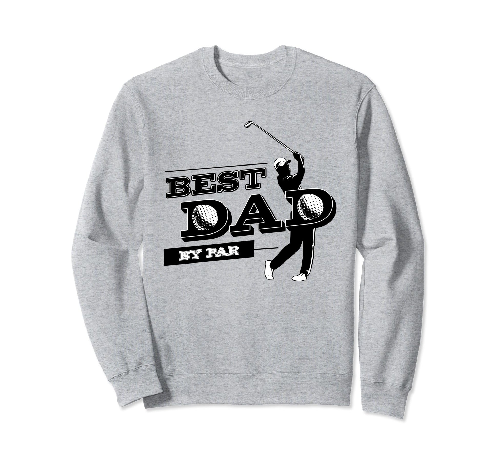 Golf Fathers Day Best Dad Par Sweatshirt - Fun Novelty Design for Adults - T-Shirt, Sweatshirt, Hoodie