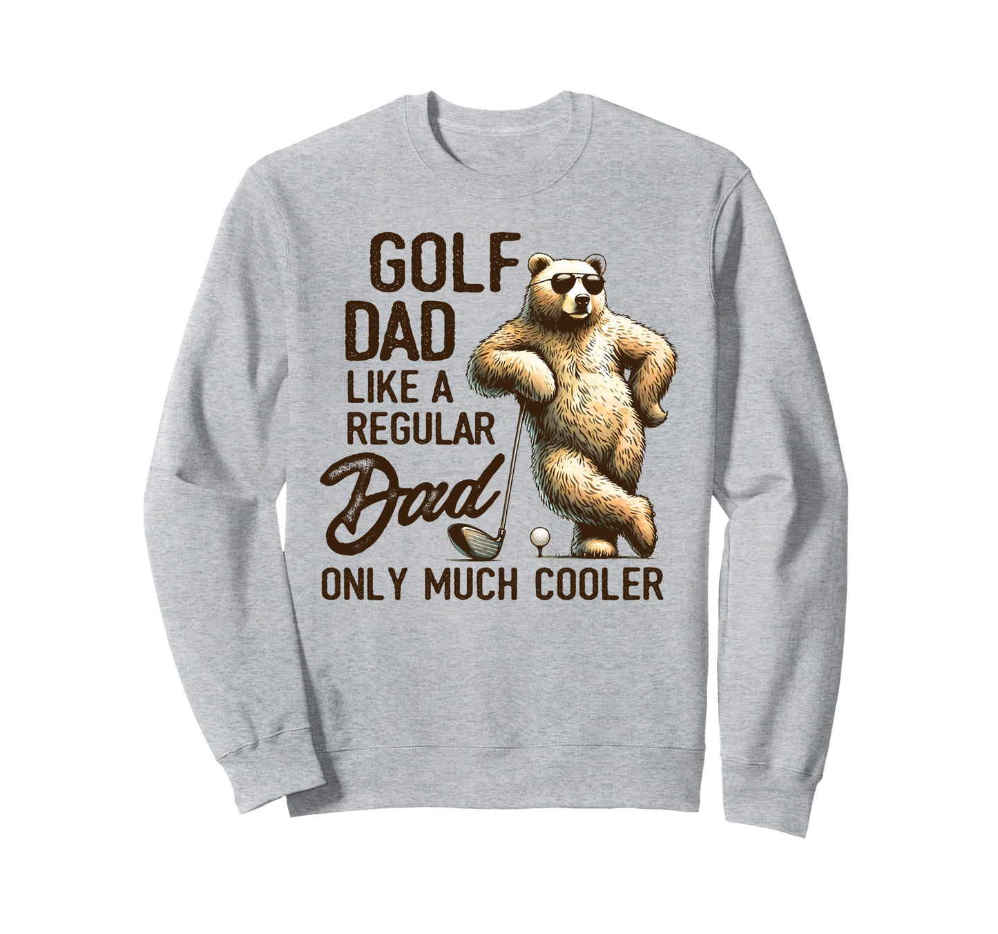 Golf Player Golf Dad Like Regular Dad Sweatshirt - Novelty Apparel Unisex - T-Shirt, Sweatshirt, Hoodie