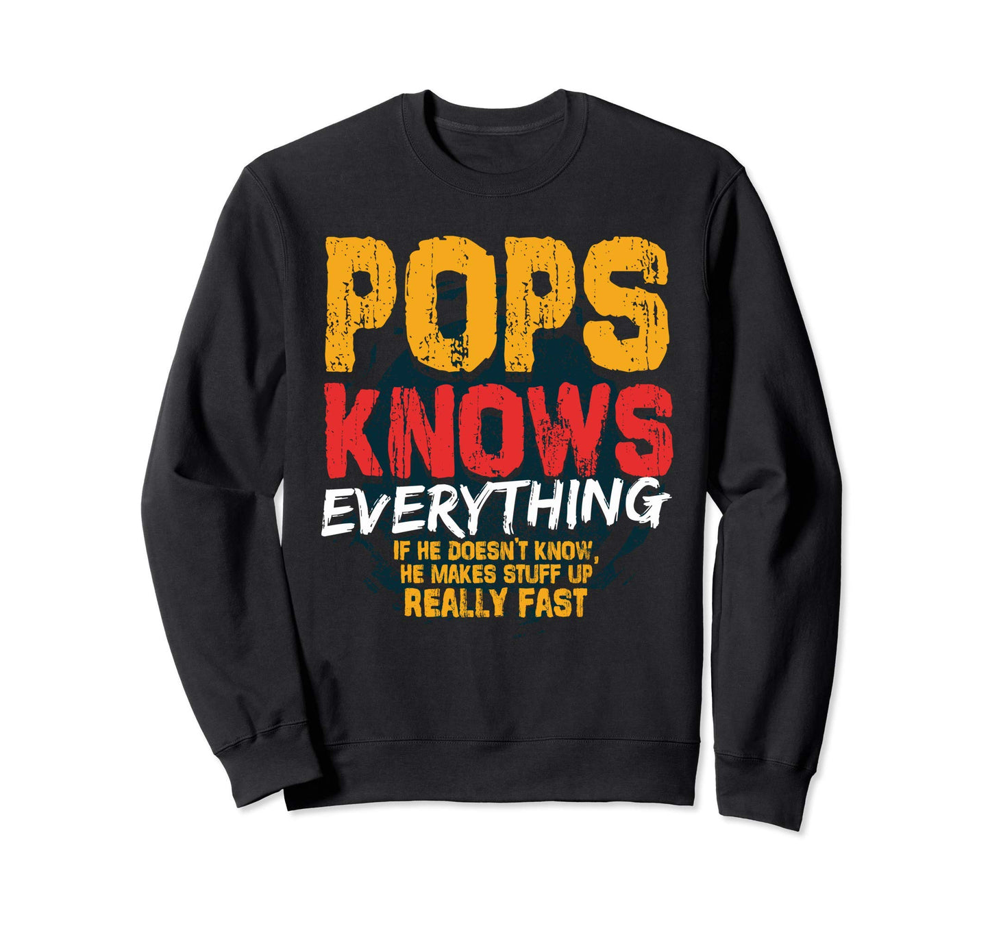 Pops Knows Everything Funny Pops Sweatshirt - Novelty Apparel for Adults - T-Shirt, Sweatshirt, Hoodie