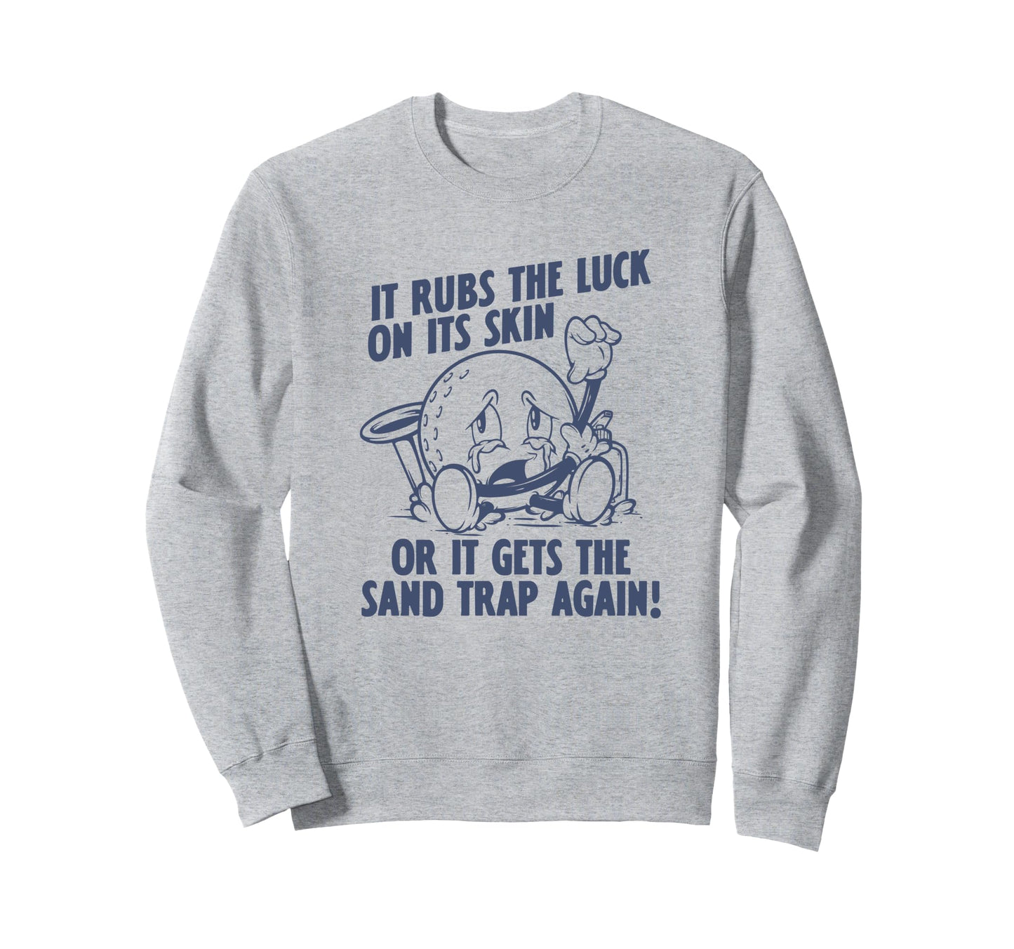 Rubs Luck Golf Lover Funny Dad Sweatshirt - Fun Novelty Design Men Women - T-Shirt, Sweatshirt, Hoodie