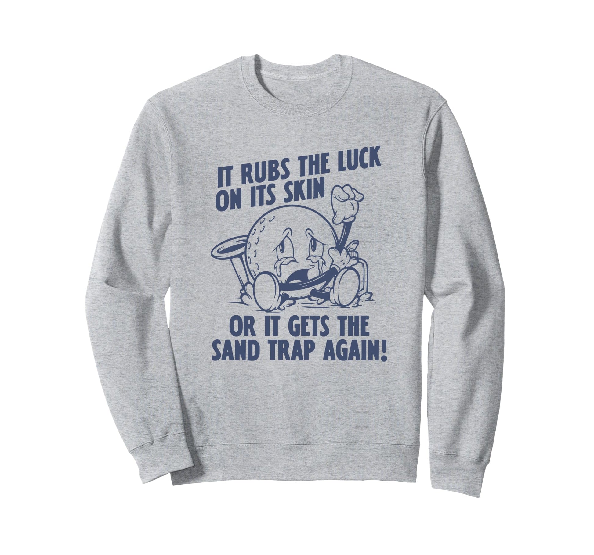 Rubs Luck Golf Lover Funny Dad Sweatshirt - Fun Novelty Design Men Women - T-Shirt, Sweatshirt, Hoodie